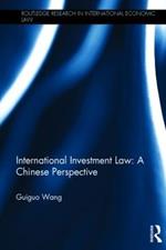 International Investment Law: A Chinese Perspective