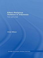 Ethno-Religious Violence in Indonesia: From Soil to God