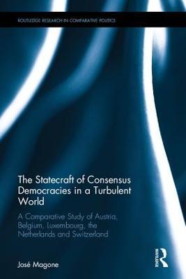 The Statecraft of Consensus Democracies in a Turbulent World: A Comparative Study of Austria, Belgium, Luxembourg, the Netherlands and Switzerland - José Magone - cover