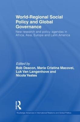 World-Regional Social Policy and Global Governance: New research and policy agendas in Africa, Asia, Europe and Latin America - cover