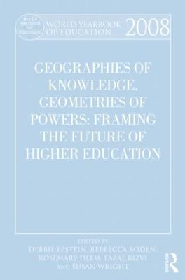 World Yearbook of Education 2008: Geographies of Knowledge, Geometries of Power: Framing the Future of Higher Education - cover