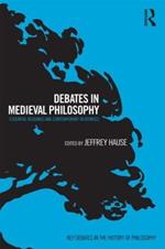 Debates in Medieval Philosophy: Essential Readings and Contemporary Responses