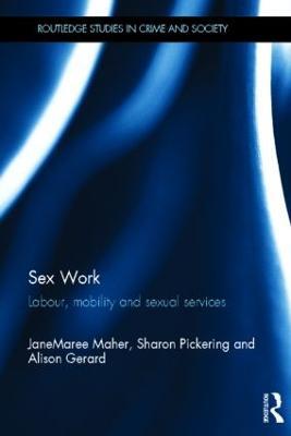 Sex Work: Labour, Mobility and Sexual Services - JaneMaree Maher,Sharon Pickering,Alison Gerard - cover