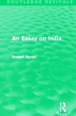 An Essay on India (Routledge Revivals) - Robert Byron - cover
