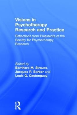 Visions in Psychotherapy Research and Practice: Reflections from Presidents of the Society for Psychotherapy Research - cover