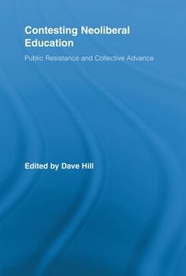 Contesting Neoliberal Education: Public Resistance and Collective Advance - cover
