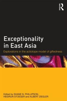 Exceptionality in East Asia: Explorations in the Actiotope Model of Giftedness - cover