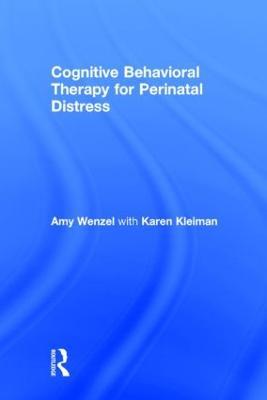 Cognitive Behavioral Therapy for Perinatal Distress - Amy Wenzel,Karen Kleiman - cover