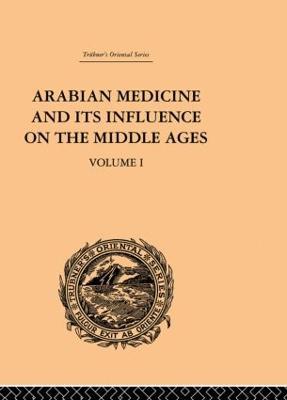 Arabian Medicine and its Influence on the Middle Ages: Volume I - Donald Campbell - cover