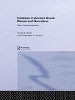 Initiation in Ancient Greek Rituals and Narratives: New Critical Perspectives