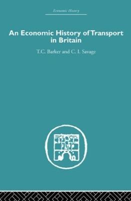 Economic History of Transport in Britain - Christopher Savage,T.C. Barker - cover