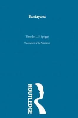 Santayana-Arg Philosophers - Timothy L. S. Sprigge - cover
