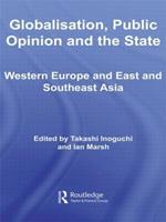 Globalisation, Public Opinion and the State: Western Europe and East and Southeast Asia