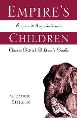 Empire's Children: Empire and Imperialism in Classic British Children's Books - Ilias Bantekas - cover