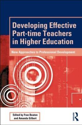 Developing Effective Part-time Teachers in Higher Education: New Approaches to Professional Development - cover