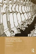 New Women in Colonial Korea: A Sourcebook