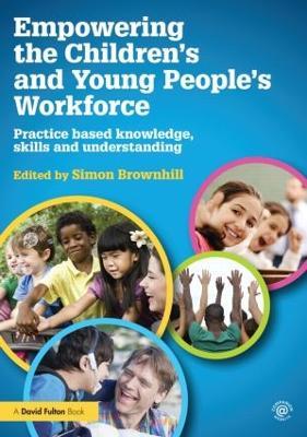 Empowering the Children’s and Young People's Workforce: Practice based knowledge, skills and understanding - cover