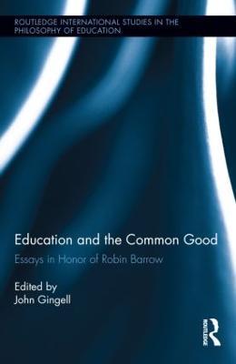 Education and the Common Good: Essays in Honor of Robin Barrow - cover