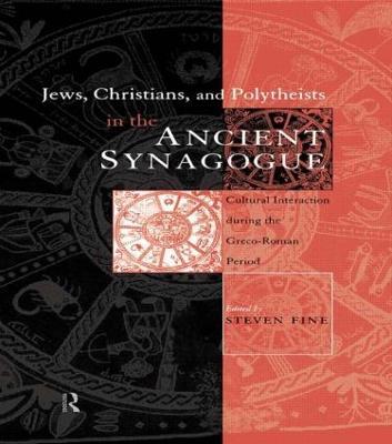 Jews, Christians and Polytheists in the Ancient Synagogue - Steven Fine - cover
