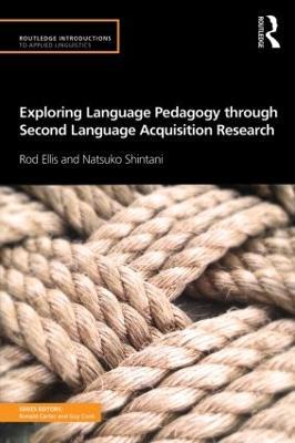 Exploring Language Pedagogy through Second Language Acquisition Research - Rod Ellis,Natsuko Shintani - cover