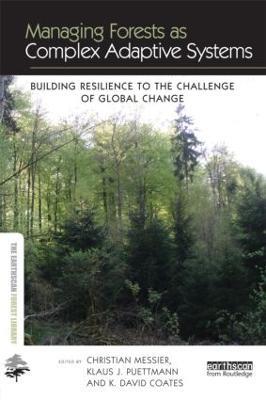 Managing Forests as Complex Adaptive Systems: Building Resilience to the Challenge of Global Change - cover