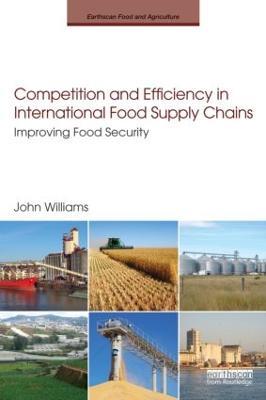 Competition and Efficiency in International Food Supply Chains: Improving Food Security - John Williams - cover