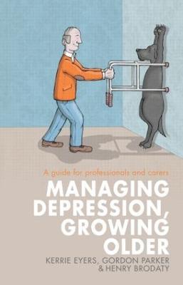 Managing Depression, Growing Older: A guide for professionals and carers - Kerrie Eyers,Gordon Parker,Henry Brodaty - cover