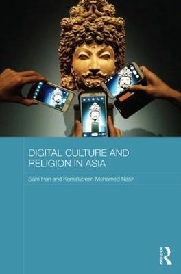 Digital Culture and Religion in Asia - Sam Han,Kamaludeen Mohamed Nasir - cover