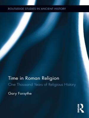 Time in Roman Religion: One Thousand Years of Religious History - Gary Forsythe - cover