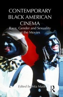 Contemporary Black American Cinema: Race, Gender and Sexuality at the Movies - cover