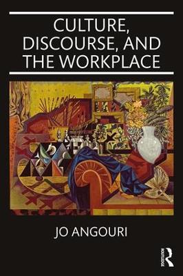 Culture, Discourse, and the Workplace - Jo Angouri - cover