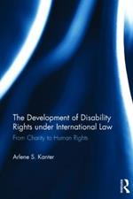 The Development of Disability Rights Under International Law: From Charity to Human Rights