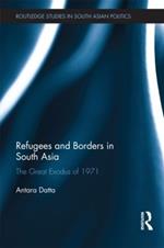 Refugees and Borders in South Asia: The Great Exodus of 1971