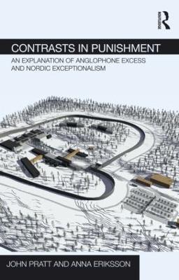 Contrasts in Punishment: An explanation of Anglophone excess and Nordic exceptionalism - John Pratt,Anna Eriksson - cover
