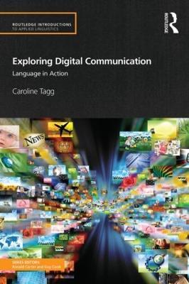 Exploring Digital Communication: Language in Action - Caroline Tagg - cover