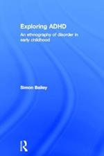 Exploring ADHD: An ethnography of disorder in early childhood