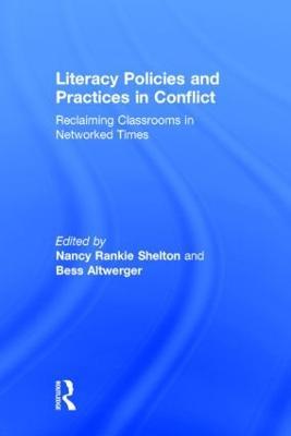 Literacy Policies and Practices in Conflict: Reclaiming Classrooms in Networked Times - cover
