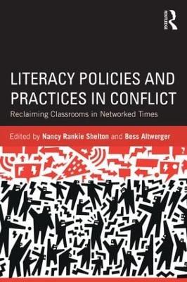 Literacy Policies and Practices in Conflict: Reclaiming Classrooms in Networked Times - cover