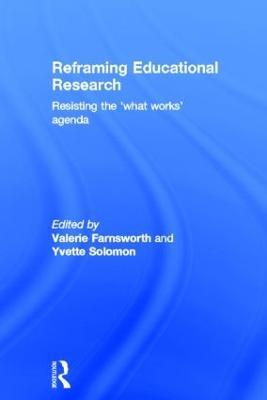 Reframing Educational Research: Resisting the 'what works' agenda - cover