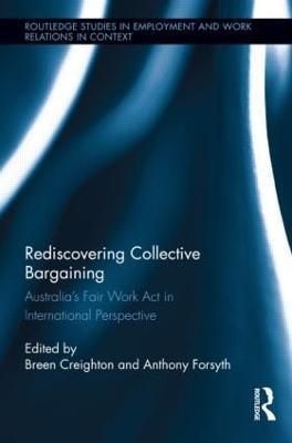 Rediscovering Collective Bargaining: Australia's Fair Work Act in International Perspective - cover