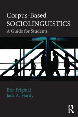 Corpus-Based Sociolinguistics: A Guide for Students - Eric Friginal,Jack Hardy - cover