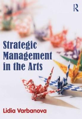 Strategic Management in the Arts - Lidia Varbanova - cover