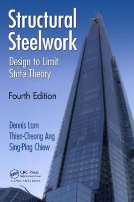 Structural Steelwork: Design to Limit State Theory, Fourth Edition - Dennis Lam,Thien Cheong Ang,Sing-Ping Chiew - cover