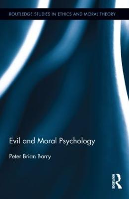 Evil and Moral Psychology - Peter Brian Barry - cover