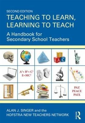 Teaching to Learn, Learning to Teach: A Handbook for Secondary School Teachers - Alan J. Singer - cover