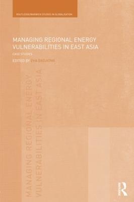 Managing Regional Energy Vulnerabilities in East Asia: Case Studies - cover