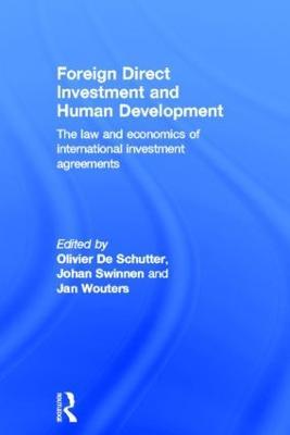 Foreign Direct Investment and Human Development: The Law and Economics of International Investment Agreements - cover