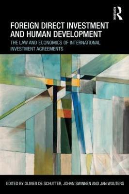 Foreign Direct Investment and Human Development: The Law and Economics of International Investment Agreements - cover