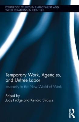 Temporary Work, Agencies and Unfree Labour: Insecurity in the New World of Work - cover