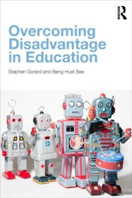 Overcoming Disadvantage in Education - Stephen Gorard,Beng See - cover